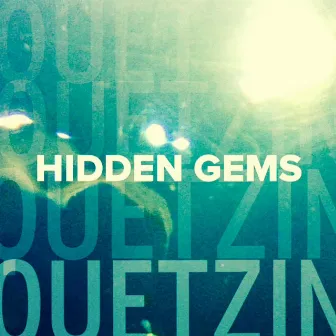 Hidden Gems by Quetzin