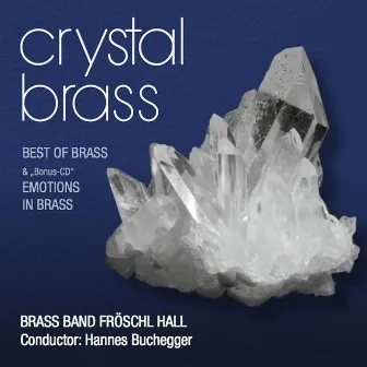 Crystal Brass - Best of Brass by Brass Band Fröschl Hall