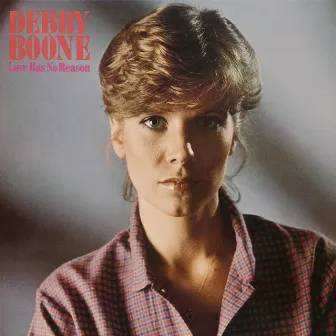 Love Has No Reason by Debby Boone