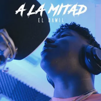 A la Mitad by El Dawil