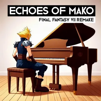 Final Fantasy VII Remake - Echoes of Mako by Pablo Enver