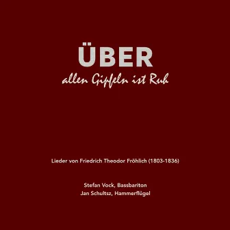 ÜBER allen Gipfeln ist Ruh [Lieder von Friedrich Theodor Fröhlich (1803-1836)] by Friedrich Theodor Fröhlich