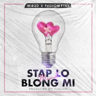 Stap Lo Mind Blong Mi by WIR3D