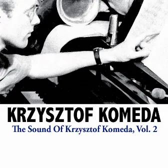 The Sound Of Krzysztof Komeda, Vol. 2 by Krzysztof Komeda