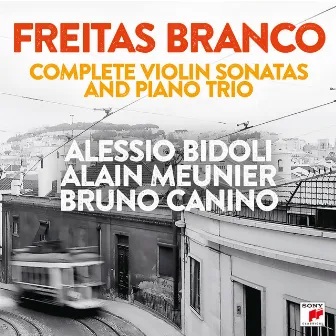 Freitas Branco - Complete Violin Sonatas and Piano Trio by Alessio Bidoli