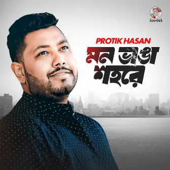 Mon Vanga Sohore by Protik Hasan