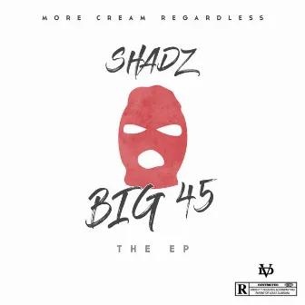 Big 45 E.P. by Shadz