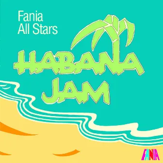 Habana Jam (Live From The Karl Marx Theatre, Habana, Cuba / March 3, 1979) by Fania All Stars