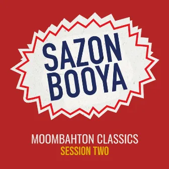 Moombahton Classics - Session Two by Sazon Booya