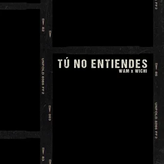 Tú No Entiendes by Wichi