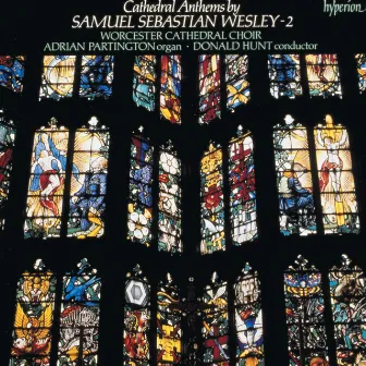 Samuel Sebastian Wesley: Anthems, Vol. 2 by Worcester Cathedral Choir