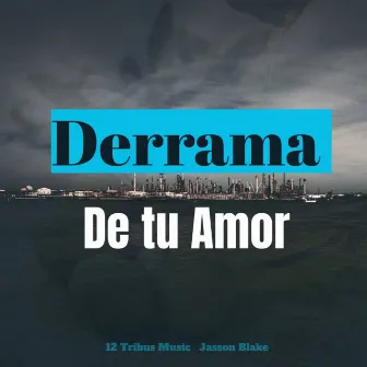 Derrama de tu amor by 12 Tribus