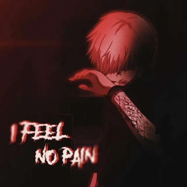 I FEEL NO PAIN