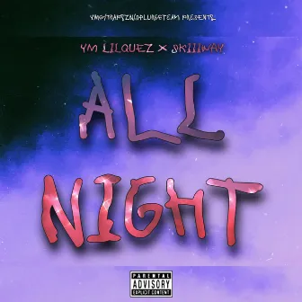 All Night by YM LilQuez