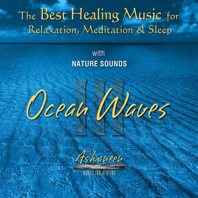 The Best Healing Music for Relaxation Meditation & Sleep with Nature Sounds: Ocean Waves, Vol. 3