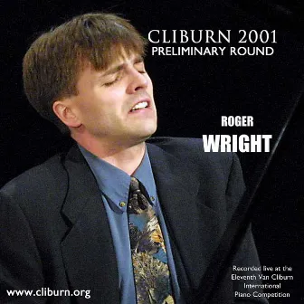 2001 Van Cliburn International Piano Competition Preliminary Round by Roger Wright