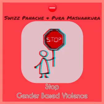 Stop Gender Based Violence by Swizz Panache