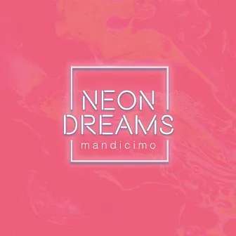 Neon Dreams by Mandicimo