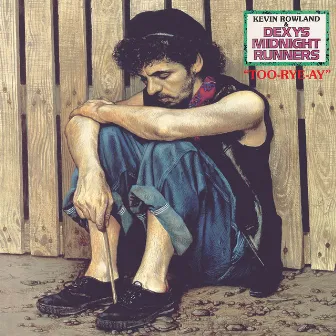 Too Rye Ay by Dexys Midnight Runners