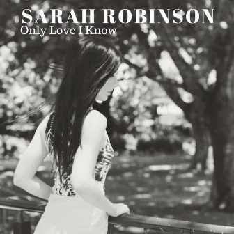 Only Love I Know by Sarah Robinson