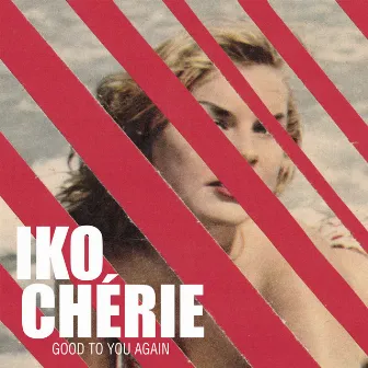 Good To You Again by Iko Chérie