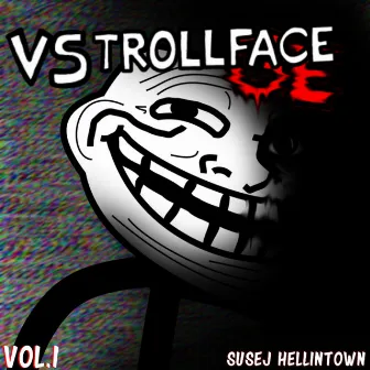 Vs. Trollface/Trollge, Vol. 1 by Susej Hellintown