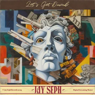 Let's Get Dumb by Jay Seph