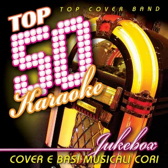 Top 50 Karaoke Juke Box (Cover e basi musicali cori) by Top Cover Band