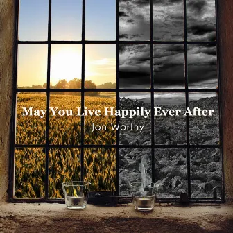 May You Live Happily Ever After by Jon Worthy