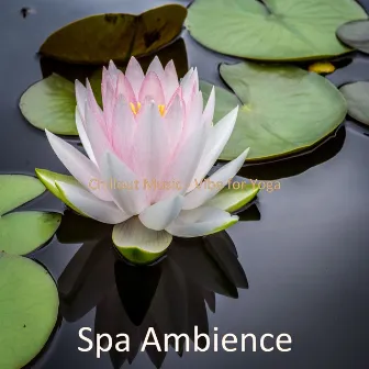 Chillout Music - Vibe for Yoga by Spa Ambience