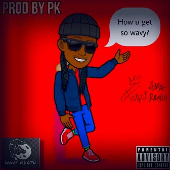 How u get so wavy by Fonzie Aka Rambo