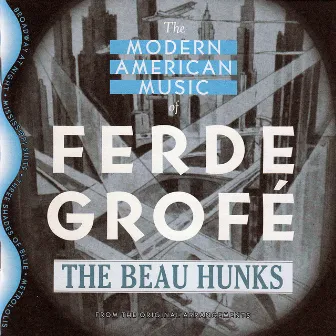 The Modern American Music of Ferde Grofé by Jan Stulen