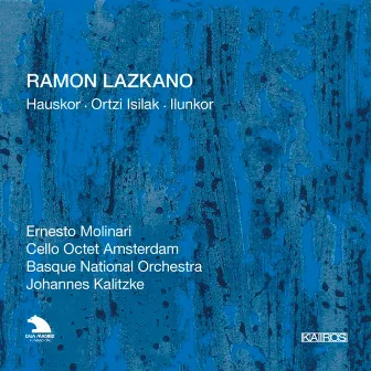 Ramon Lazkano: Orchestral Works by Ramon Lazkano