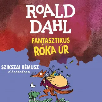 A fantasztikus róka úr (teljes) by Roald Dahl