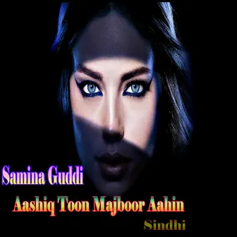 Aashiq Toon Majboor Aahin by Samina Guddi