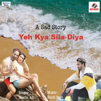 Yeh Kya Sila Diya by Nazim Ali