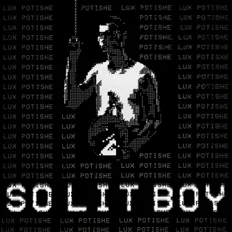 So Lit Boy by Lux Potishe