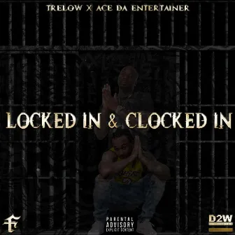 Locked In & Clocked In by TreLow