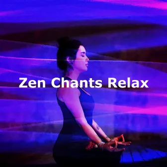 Zen Chants Relax by Buddhist Chants and Music