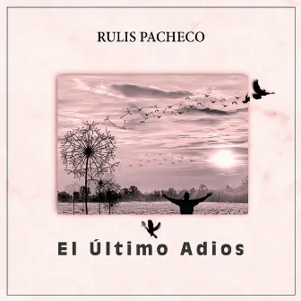 El Último Adios by Rulis Pacheco