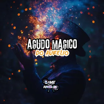 Agudo Magico do Aurelio by DJ Pedrx