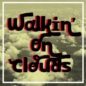 Walkin' on Clouds by Loon E Lou