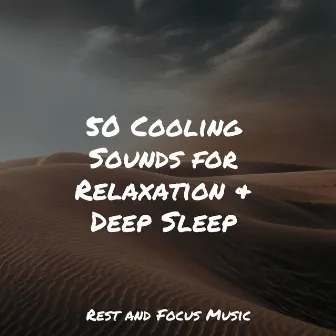 50 Cooling Sounds for Relaxation & Deep Sleep by 