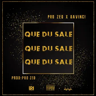 Que Du Sale by Pro Zed