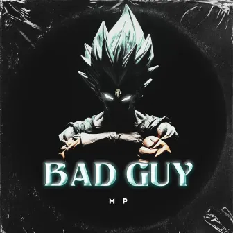 BAD GUY by MP