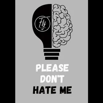 Please Don't Hate Me by Fly By Night