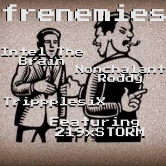 Frenemies by Nonchalant Roddy