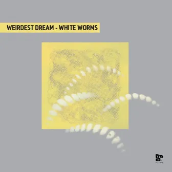 White Worms by Weirdest Dream