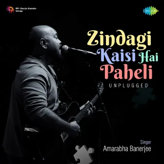 Zindagi Kaisi Hai Paheli (Unplugged) - Single by Amarabha Banerjee