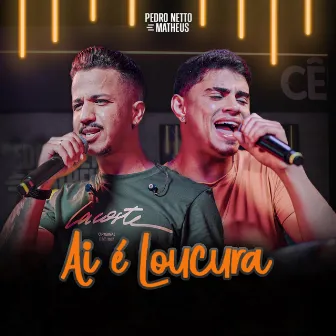 Ai é Loucura (Ao Vivo) by Pedro Netto e Matheus